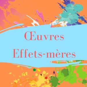 Œuvres Effet-Mères